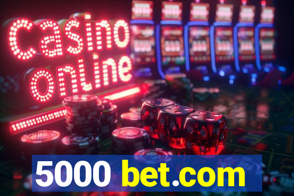 5000 bet.com